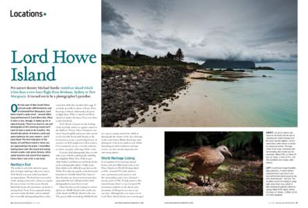 Lord Howe Island Pro nature shooter Michael Snedic visited an island which is less than a two-hour flight from Brisbane, Sydney or Port Macquarie. It turned out to be a photographer’s paradise.
