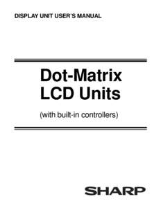 DISPLAY UNIT USER’S MANUAL  Dot-Matrix LCD Units (with built-in controllers)