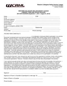 Western Collegiate Roller Hockey League 4733 Torrance Blvd #618 Torrance, CAWESTERN COLLEGIATE ROLLER HOCKEY LEAGUE CONSENT FORM AND WAIVER RELEASE