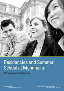 Residencies and Summer School at Mannheim Your Unique Learning Experience A Program Tailored to Your Needs Expand your horizons with a study abroad experience at the Business School of the University of Mannheim. Our sh