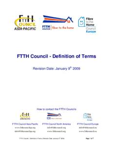 FTTH Council - Definition of Terms Revision Date: January 9th 2009 How to contact the FTTH Councils  FTTH Council Asia Pacific