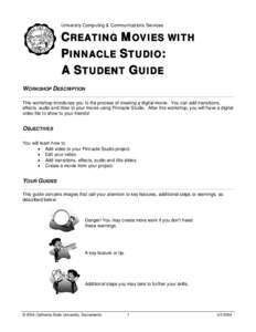 University Computing & Communications Services  CREATING MOVIES WITH PINNACLE STUDIO: A STUDENT GUIDE WORKSHOP DESCRIPTION