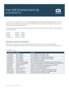 At CA World ’14, you will have access to free dynamic lab environments and web-based courses over the full four days of the conference. That’s a value of over $3000* in product and industry training that you can take