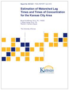 Report No. KS-16-01 ▪ FINAL REPORT▪ AprilEstimation of Watershed Lag Times and Times of Concentration for the Kansas City Area Bruce M. McEnroe, Ph.D., P.E., F.ASCE