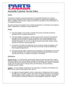 Accessible Customer Service Policy Intent This policy is intended to meet the requirements of Accessibility Standards for Customer Service, Ontario Regulationunder the Accessibility for Ontarians with Disabilitie
