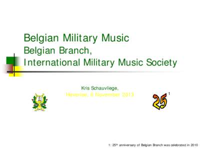 Belgian Military Music  Belgian Branch, International Military Music Society Kris Schauvliege,