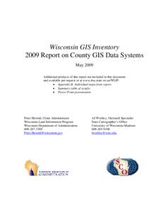 Wisconsin GIS Inventory 2009 Report on County GIS Data Systems May 2009 Additional products of this report not included in this document and available per request or at www.doa.state.wi.us/WLIP:  Appendix B: Individua
