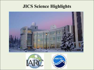 JICS Science Highlights  Contributions to Arctic research “infrastructure” •  Poker Flat Research Range (PFRR) supersite for monitoring, remote sensing