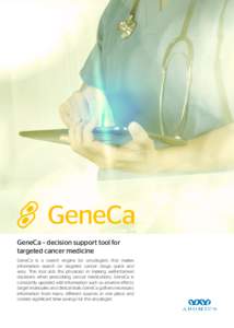 GeneCa – decision support tool for targeted cancer medicine GeneCa is a search engine for oncologists that makes information search on targeted cancer drugs quick and easy. This tool aids the physician in making well-i