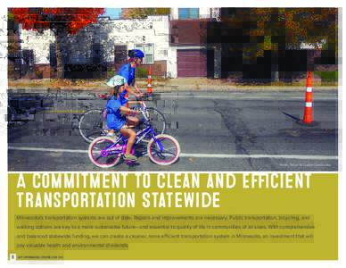 Photo: Transit for Livable Communities  A Commitment to Clean and Efficient Transportation Statewide Minnesota’s transportation systems are out of date. Repairs and improvements are necessary. Public transportation, bi