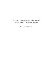 SECURITY AND PRIVACY OF RADIO FREQUENCY IDENTIFICATION M ELANIE R. R IEBACK This work was carried out in the ASCI graduate school. ASCI dissertation series number 166.