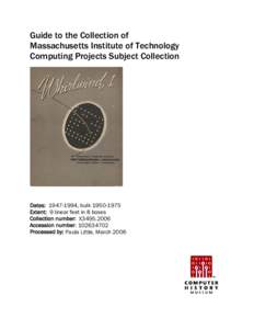 Guide to the Collection of Massachusetts Institute of Technology Computing Projects Subject Collection Dates: , bulkExtent: 9 linear feet in 8 boxes