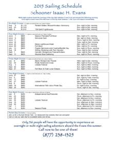 2015 Sailing Schedule Schooner Isaac H. Evans Multi-night cruises board the evening of the trip date between 5 and 6 pm and depart the following morning. One-night cruises board the afternoon of the trip date between 1 a