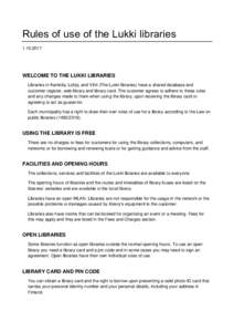 Rules of use of the Lukki librariesWELCOME TO THE LUKKI LIBRARIES Libraries in Karkkila, Lohja, and Vihti (The Lukki libraries) have a shared database and customer register, web library and library card. The c