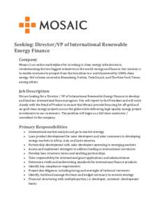 Seeking: Director/VP of International Renewable Energy Finance Company Mosaic is an online marketplace for investing in clean energy infrastructure, revolutionizing the two biggest industries in the world: energy and fin
