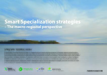 Smart Specialization strategies – The macro-regional perspective 27 May 2016 – Sandviken, Sweden In recent years, Smart Specialization has been an integrated and continuously evolving component of European regional i