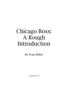 Chicago Boss: A Rough Introduction By Evan Miller  Version 0.7.0