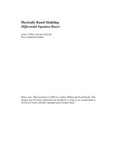 Physically Based Modeling Differential Equation Basics Andrew Witkin and David Baraff Pixar Animation Studios  Please note: This document is 2001 by Andrew Witkin and David Baraff. This