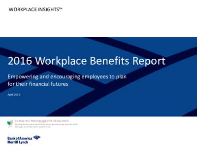 WORKPLACE INSIGHTS™  2016 Workplace Benefits Report Empowering and encouraging employees to plan for their financial futures April 2016