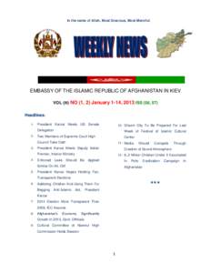 In the name of Allah, Most Gracious, Most Merciful  EMBASSY OF THE ISLAMIC REPUBLIC OF AFGHANISTAN IN KIEV VOL (III) NO (1, 2) January 1-14, 2013 ISS (56, 57) Headlines: 1-