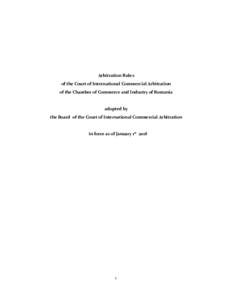 Arbitration Rules of the Court of International Commercial Arbitration of the Chamber of Commerce and Industry of Romania adopted by the Board of the Court of International Commercial Arbitration