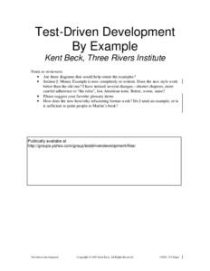 Test-Driven Development By Example Kent Beck, Three Rivers Institute Notes to reviewers: • Are there diagrams that would help orient the examples? • Section I: Money Example is now completely re-written. Does the new
