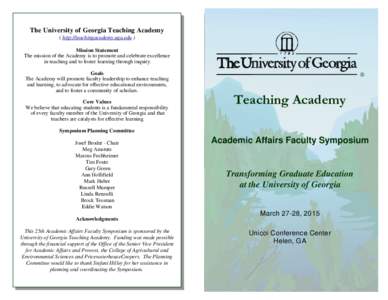 The University of Georgia Teaching Academy ( http://teachingacademy.uga.edu ) Mission Statement The mission of the Academy is to promote and celebrate excellence in teaching and to foster learning through inquiry. Goals