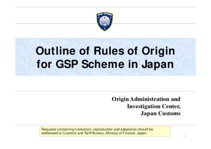 Outline of Rules of Origin for GSP Scheme in Japan Origin Administration and Investigation g Center,,
