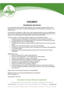 VACANCY Plant Pathologist / Micro Biologist A rare opportunity arises to lead the plant pathology and microbiology activities at PGRO and to develop and cement a position of industry leading expertise, with the potential