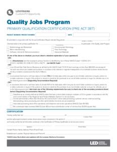 LOUISIANA Custom-Fit Opportunity Quality Jobs Program PRIMARY QUALIFICATION CERTIFICATION (PRE ACT 387) PROJECT NUMBER/ PROJECT NUMBER