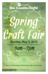 Spring Craft Fair Sunday, May 3, 2015 HouseMart Ben Franklin Crafts Kahului