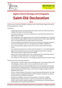 Digital Cultural Heritage and Cartography  Saint-Dié Declaration 2012 On the occasion of the 2012 DCH2012 conference held in Saint-Dié-des-Vosges (France), the following declaration is issued:
