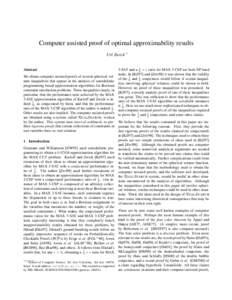 Computer assisted proof of optimal approximability results Uri Zwick ∗ 3-SAT and a 21 +  ratio for MAX 3-CSP are both NP-hard tasks. In [KZ97] and [Zwi98] it was shown that the validity We obtain computer assisted pro