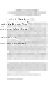 Hidden in Plain Sight: Centering the Domestic Slave Trade in American Public History By Stephanie E. Yuhl  There