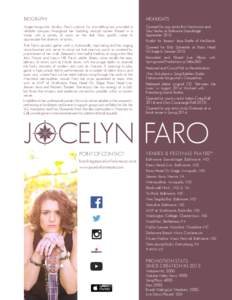 BIOGRAPHY  HIGHLIGHTS Singer/songwriter Jocelyn Faro’s passion for storytelling has provided a reliable compass throughout her budding musical career. Raised in a