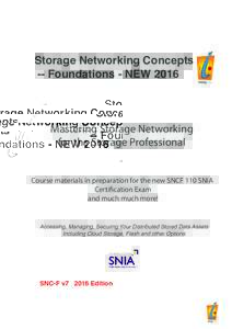 Storage Networking Concepts -- Foundations - NEW 2016 Mastering Storage Networking for the Storage Professional Course materials in preparation for the new SNCF 110 SNIA