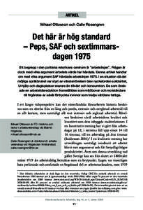 ARTIKEL Mikael Ottosson och Calle Rosengren Det här är hög standard – Peps, SAF och sextimmarsdagen 1975 Ett begrepp i den politiska retorikens centrum är ”arbetslinjen”. Frågan är
