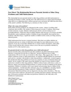 Fact Sheet: The Relationship Between Parental Alcohol or Other Drug Problems and Child Maltreatment The relationship between parental alcohol or other drug problems and child maltreatment is becoming increasingly evident