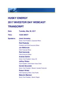 HUSKY ENERGY 2017 INVESTOR DAY WEBCAST TRANSCRIPT Date:  Tuesday, May 30, 2017