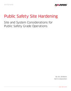 WHITEPAPER  Public Safety Site Hardening Site and System Considerations for Public Safety Grade Operations