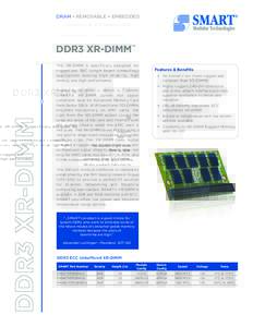 DRAM • REMOVABLE • EMBEDDED  DDR3 XR-DIMM™ The XR-DIMM is specifically designed for ruggedized SBC (single board computing) applications needing high reliability, high