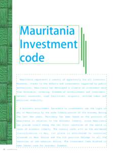 Mauritania Investment code Mauritania represents a country of opportunity for all investors. Moreover, thanks to the efforts and investments supported by public authorities, Mauritania has developed a climate of investme