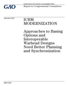 GAO[removed], ICBM MODERNIZATION: Approaches to Basing Options and Interoperable Warhead Designs Need Better Planning and Synchronization