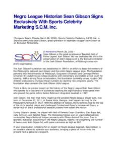 Negro League Historian Sean Gibson Signs Exclusively With Sports Celebrity Marketing S.C.M. Inc. (Pompano Beach, Florida-March 28, [removed]Sports Celebrity Marketing S.C.M. Inc. is proud to announce Sean Gibson, great-gra