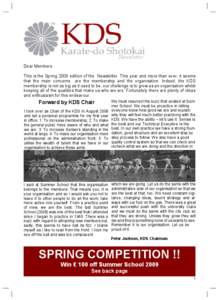 Newsletter Dear Members This is the Spring 2009 edition of the Newsletter. This year and more than ever, it seems that the main concerns are the membership and the organisation. Indeed, the KDS membership is not as big a