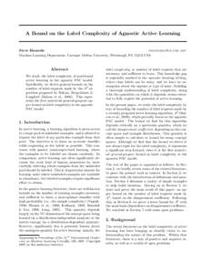 A Bound on the Label Complexity of Agnostic Active Learning  Steve Hanneke [removed] Machine Learning Department, Carnegie Mellon University, Pittsburgh, PA[removed]USA