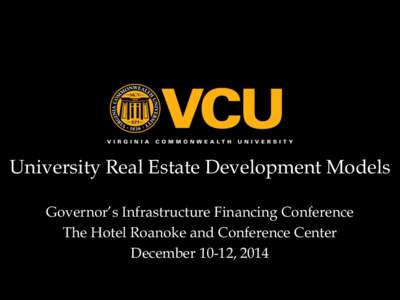 University Real Estate Development Models Governor’s Infrastructure Financing Conference The Hotel Roanoke and Conference Center December 10-12, 2014  Established in