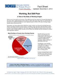 Fact Sheet Updated: December 4, 2014 Working, But Still Poor A View of the State of Working Oregon Work is not a sure path out of poverty. The official poverty line, based on a formula developed in