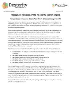 FOR IMMEDIATE RELEASE  March 12, 2014 Place2Give releases API to its charity search engine Companies can now access data in Place2Give’s database through new API