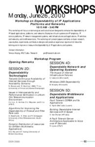 WORKSHOPS Monday, June 26, 2000 Workshop on Dependability of IP Applications Platforms and Networks 10:15 AM – 5:45 PM This workshop will focus on technologies and tools that are designed to enhance the dependability o